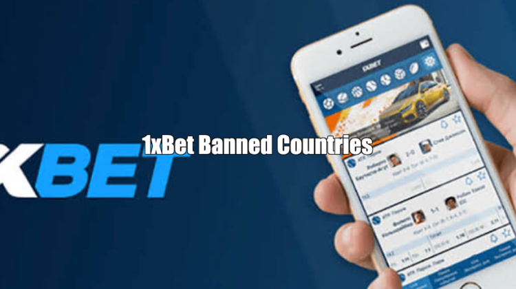 1xBet Banned Countries + Legal & Restricted Regions